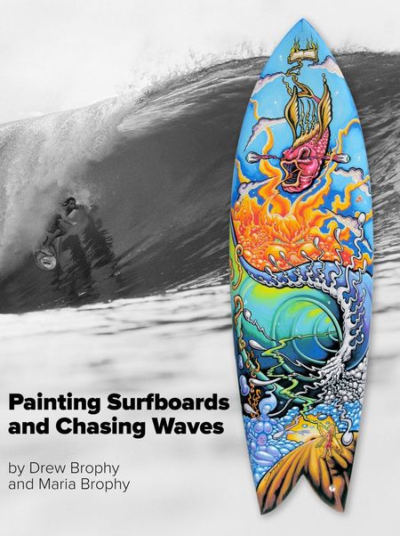 PAINTING SURFBOARDS AND CHASING WAVES – Drew Brophy’s Art Scrapbook Retrospective – Book Release